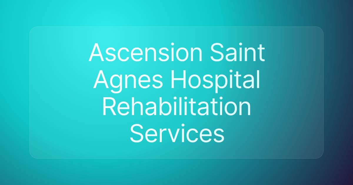 Ascension Saint Agnes Hospital Rehabilitation Services