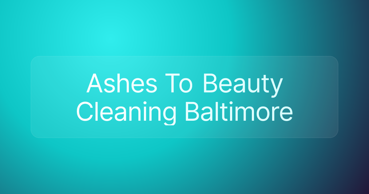 Ashes To Beauty Cleaning Baltimore
