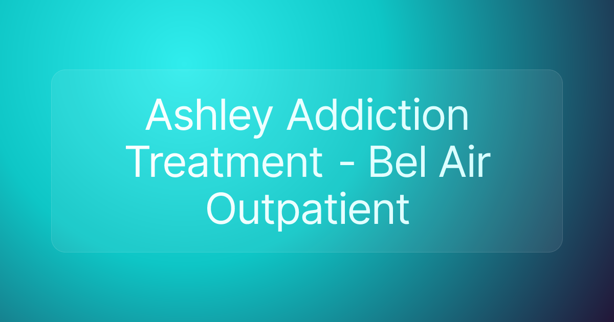 Ashley Addiction Treatment - Bel Air Outpatient