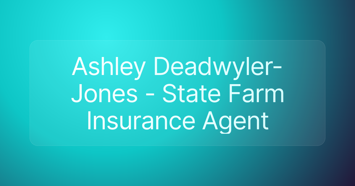 Ashley Deadwyler-Jones - State Farm Insurance Agent