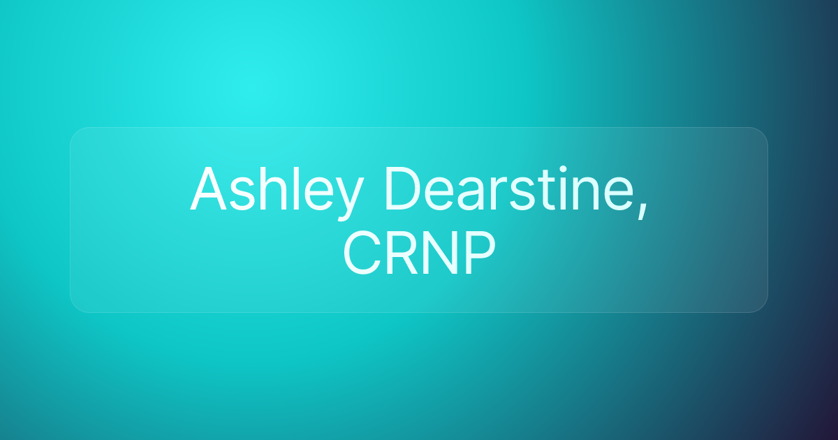 Ashley Dearstine, CRNP