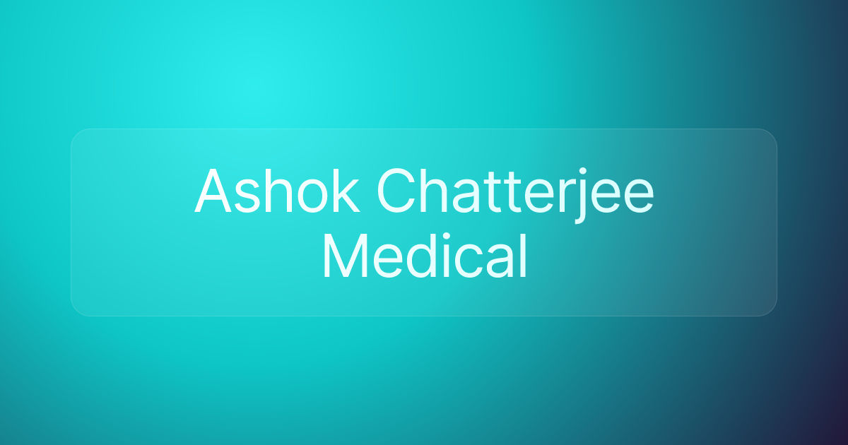 Ashok Chatterjee Medical