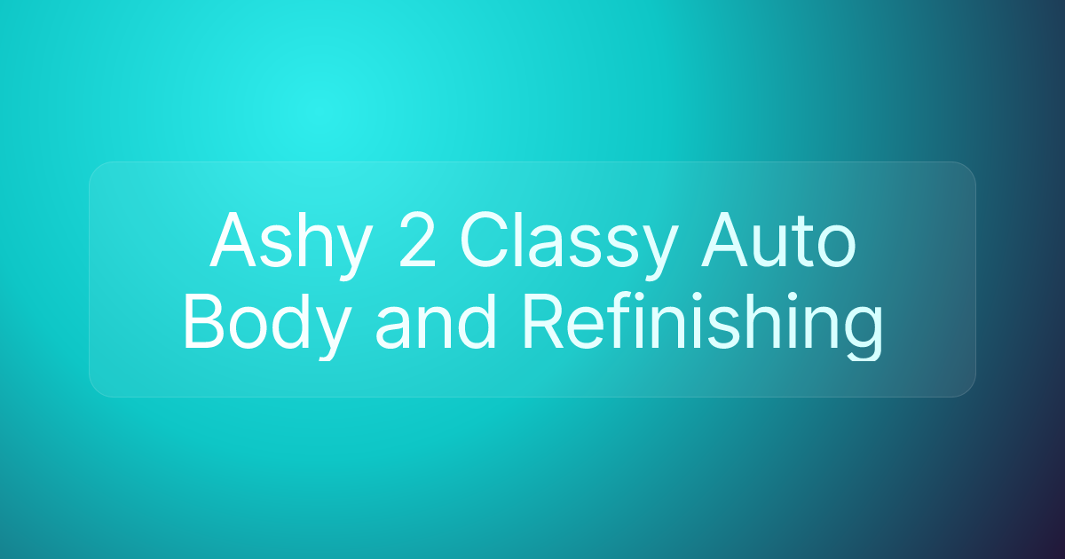 Ashy 2 Classy Auto Body and Refinishing