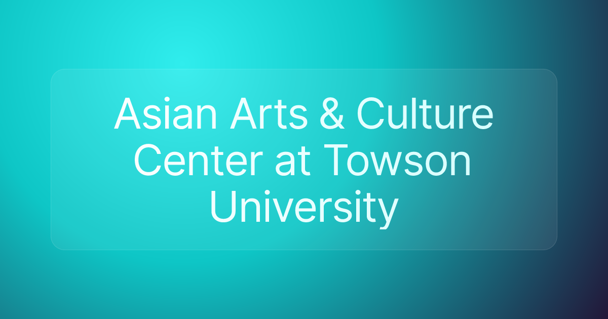 Asian Arts & Culture Center at Towson University