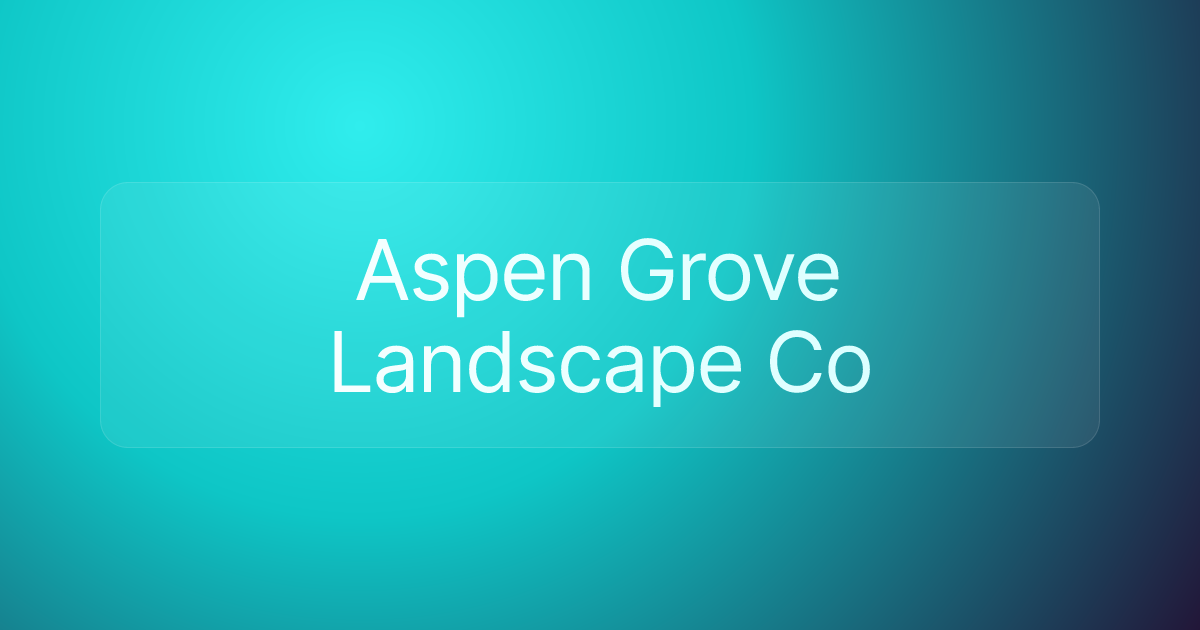 Aspen Grove Landscape Co
