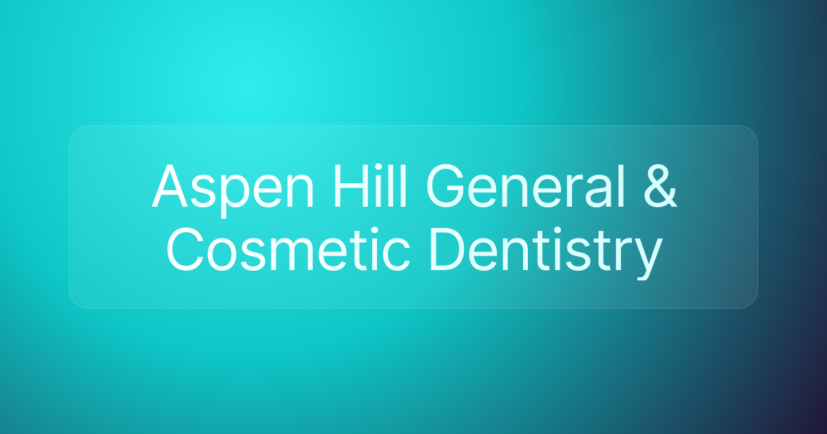 Aspen Hill General & Cosmetic Dentistry