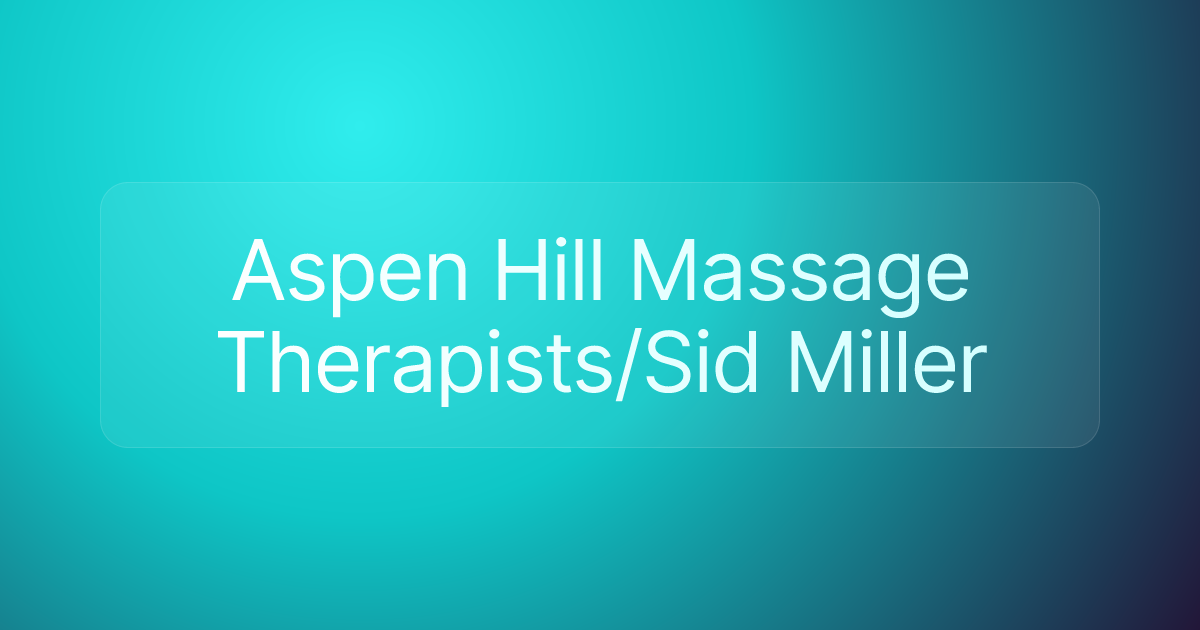 Aspen Hill Massage Therapists/Sid Miller