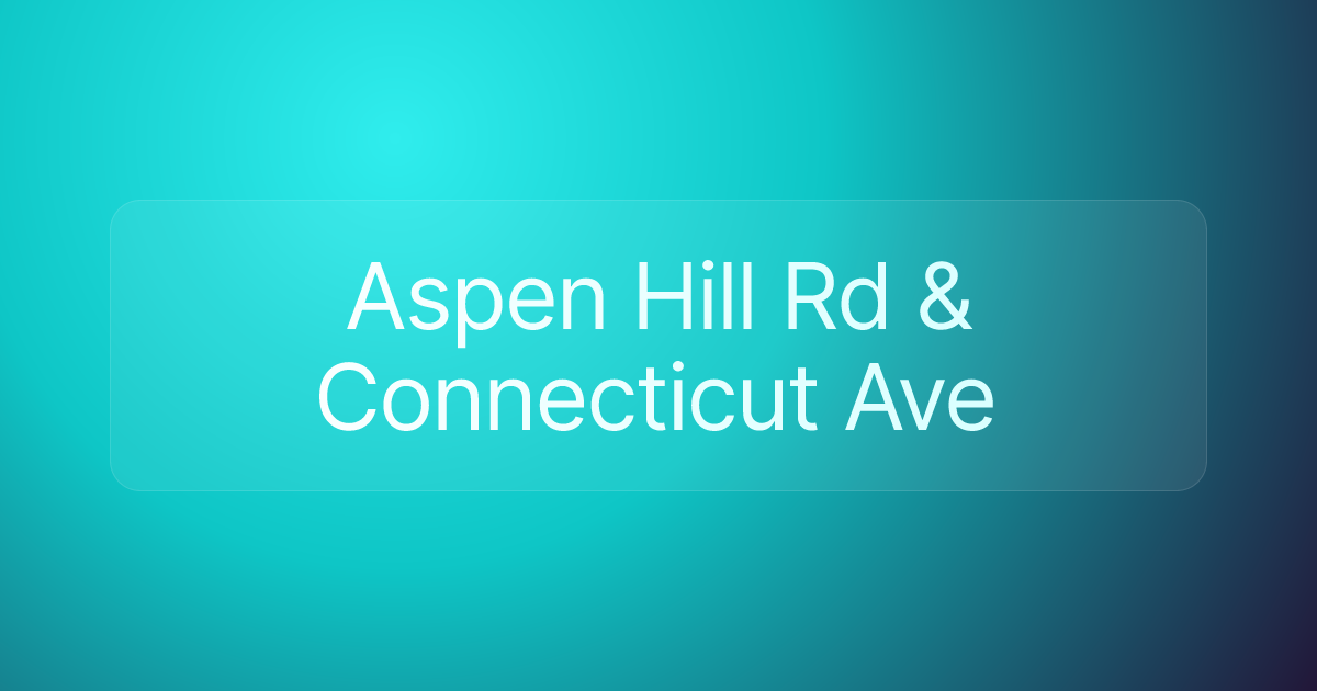 Aspen Hill Rd & Connecticut Ave