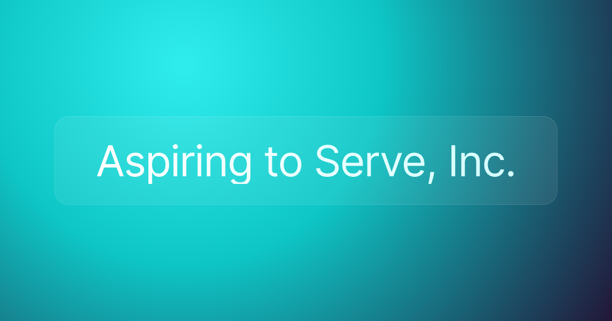Aspiring to Serve, Inc.