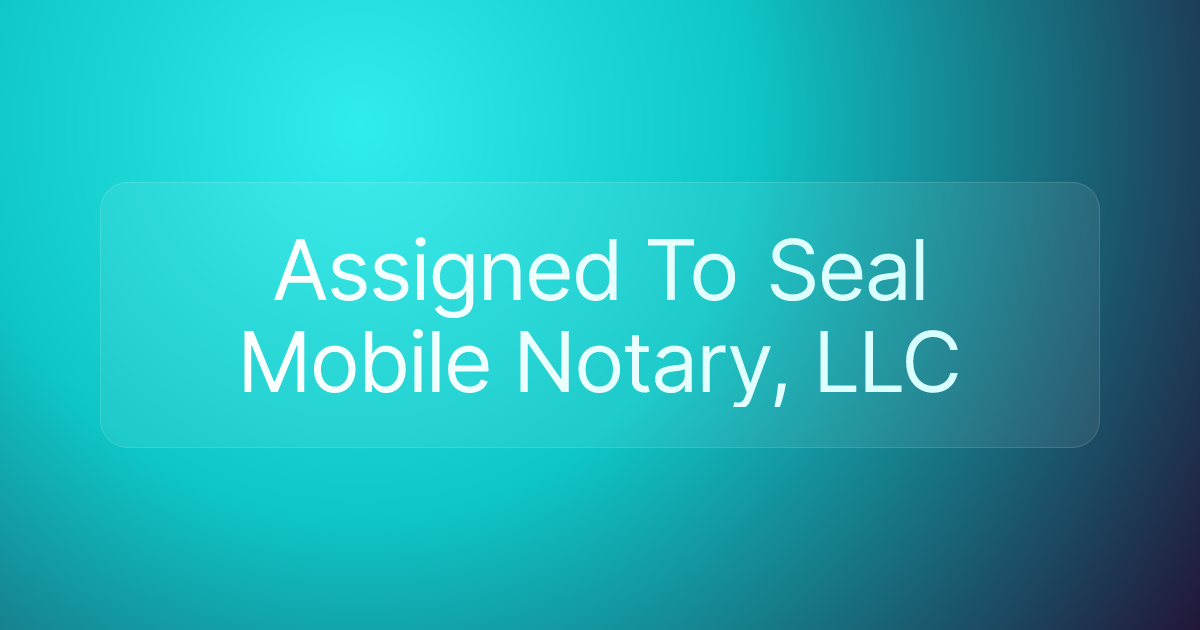 Assigned To Seal Mobile Notary, LLC