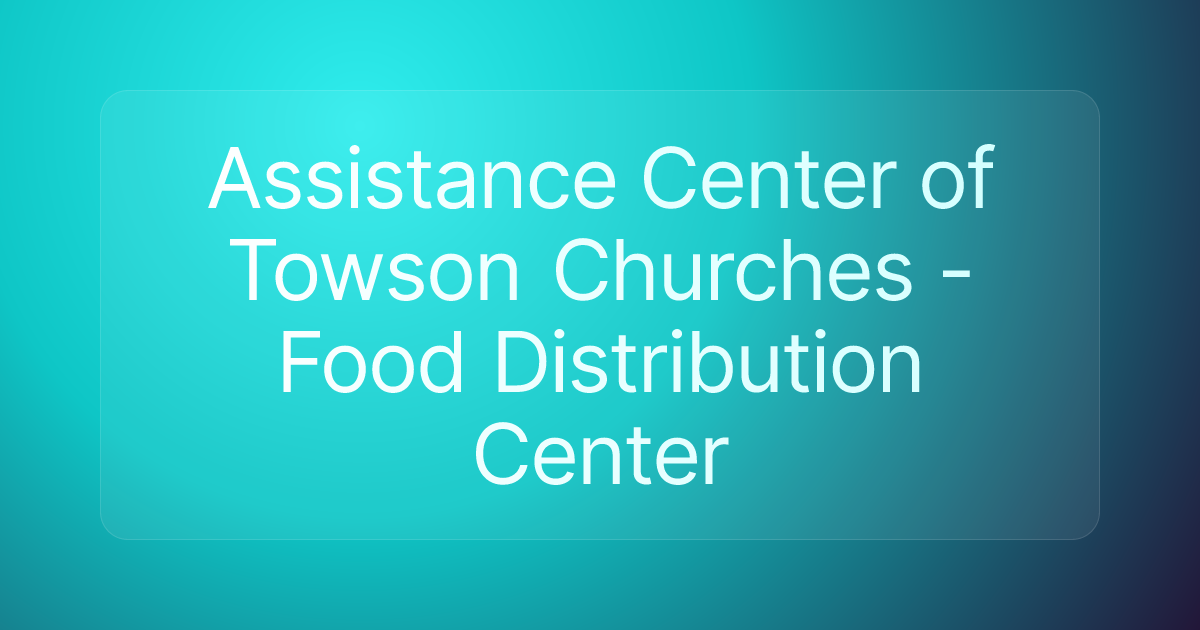 Assistance Center of Towson Churches - Food Distribution Center