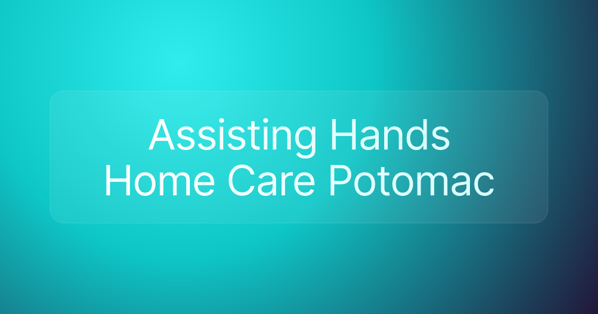 Assisting Hands Home Care Potomac