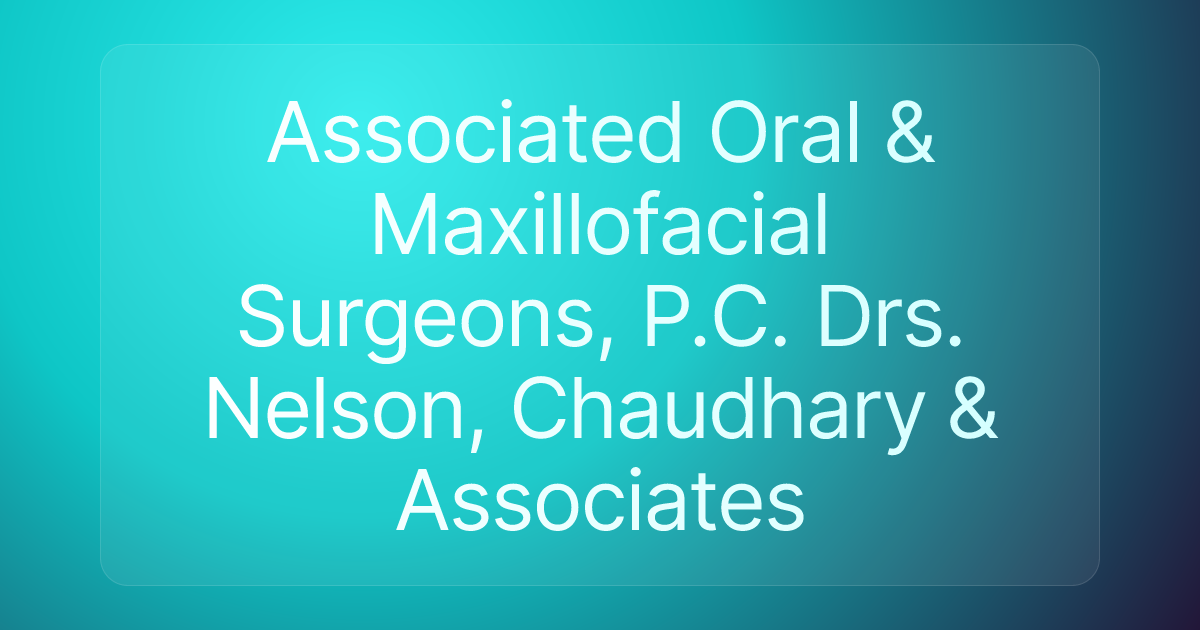 Associated Oral & Maxillofacial Surgeons, P.C. Drs. Nelson, Chaudhary & Associates