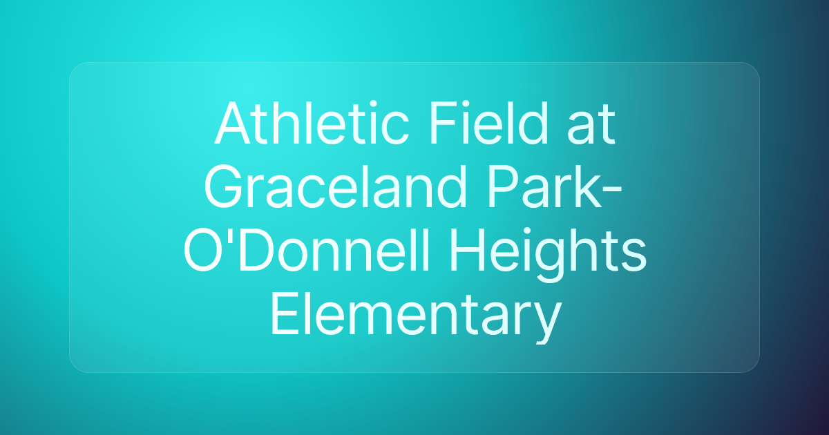 Athletic Field at Graceland Park-O'Donnell Heights Elementary