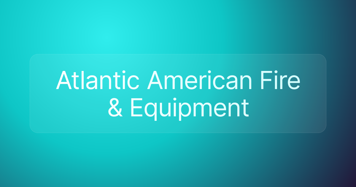 Atlantic American Fire & Equipment
