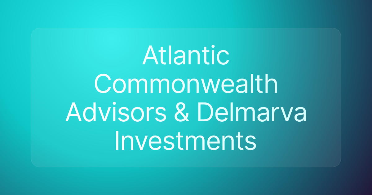 Atlantic Commonwealth Advisors & Delmarva Investments