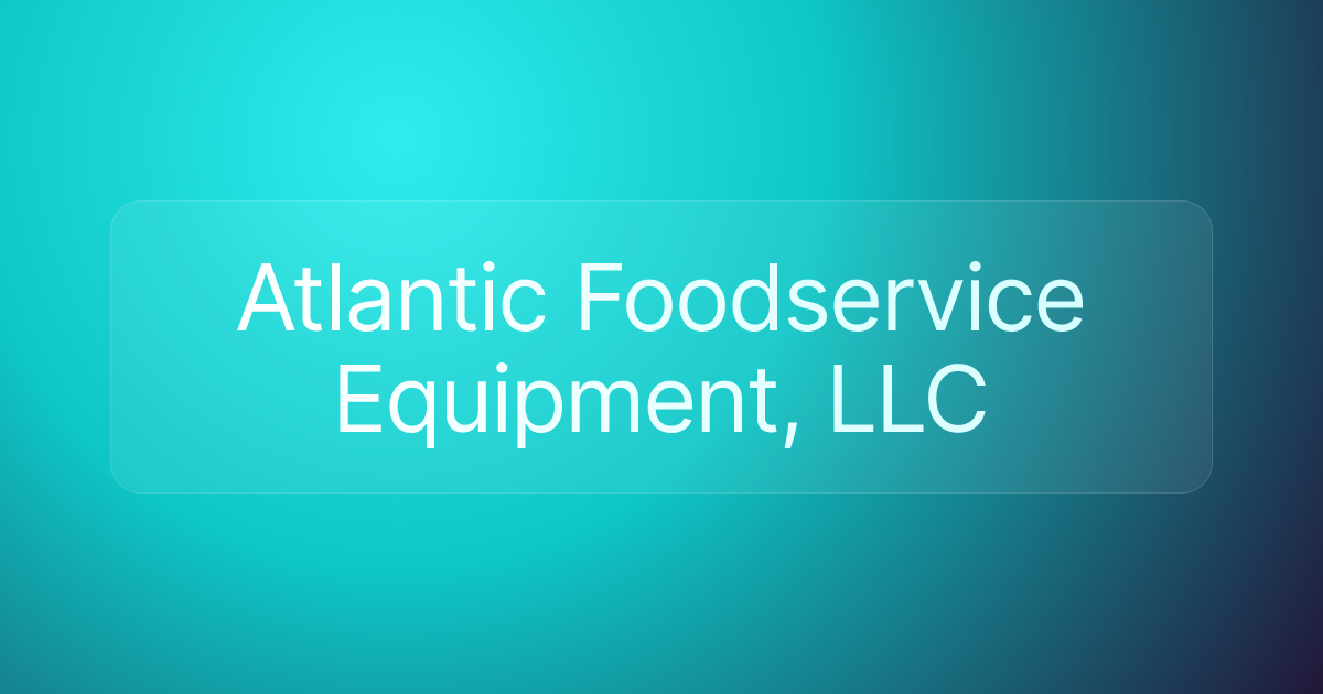 Atlantic Foodservice Equipment, LLC