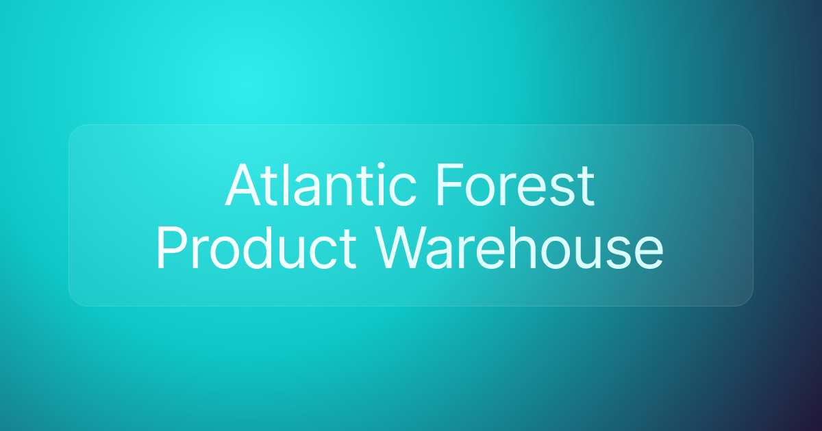 Atlantic Forest Product Warehouse