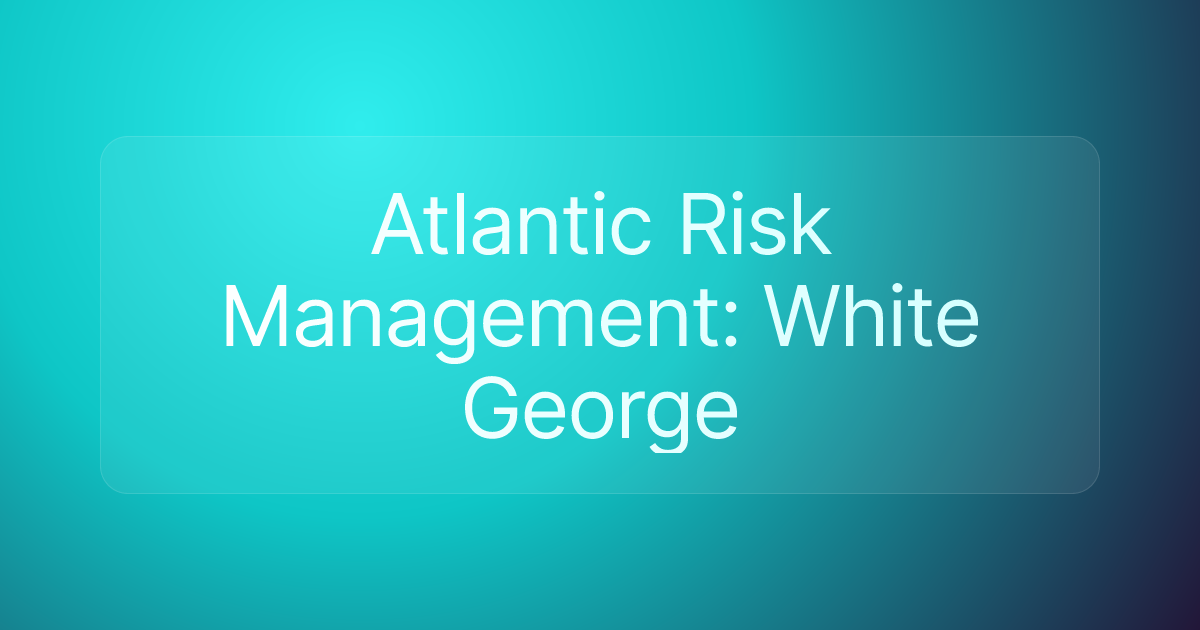 Atlantic Risk Management: White George
