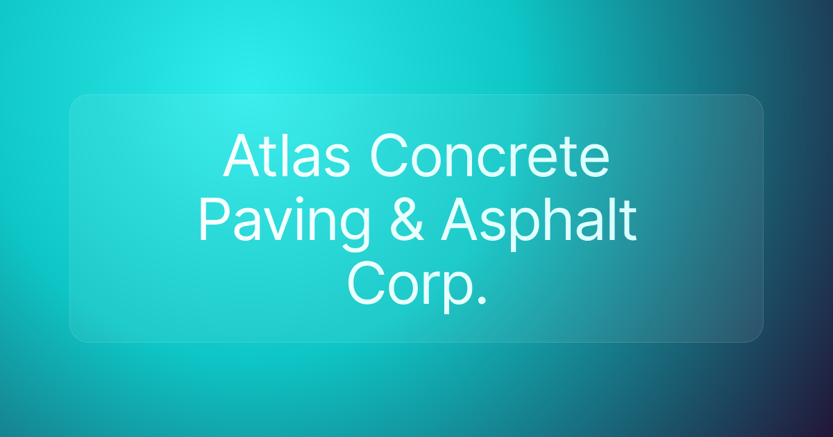 Atlas Concrete Paving & Asphalt Corp.
