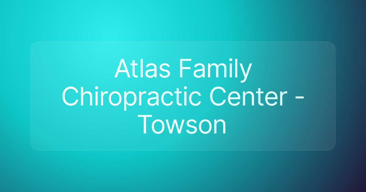 Atlas Family Chiropractic Center - Towson