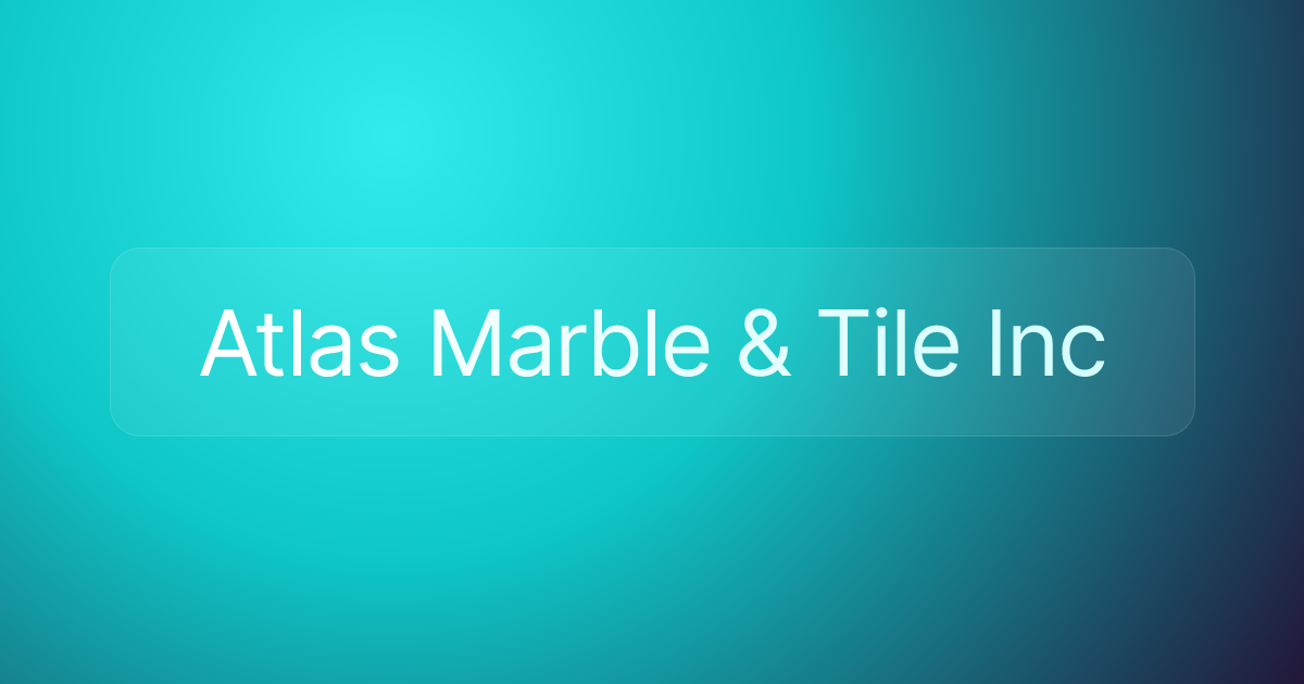 Atlas Marble & Tile Inc
