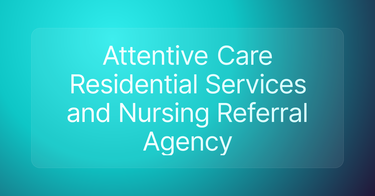 Attentive Care Residential Services and Nursing Referral Agency