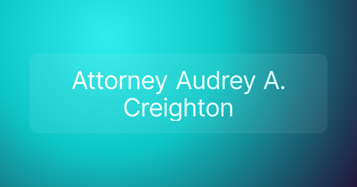 Attorney Audrey A. Creighton
