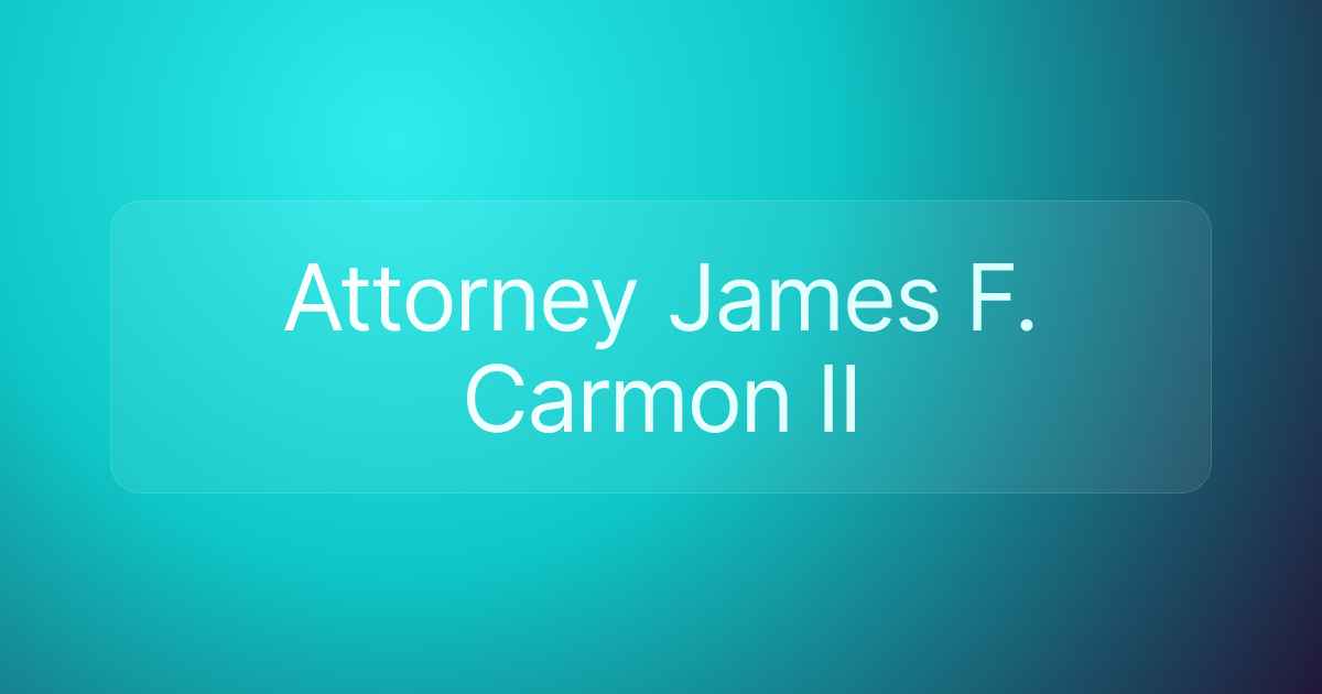 Attorney James F. Carmon II
