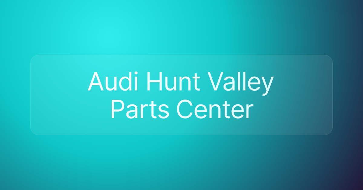 Audi Hunt Valley Parts Center