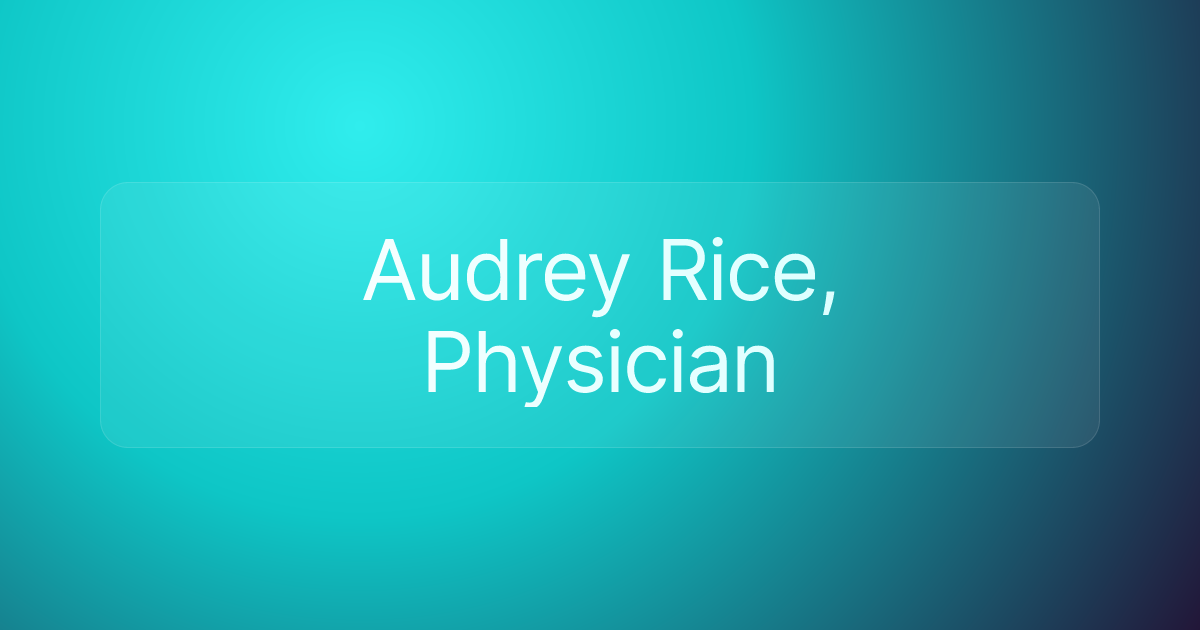 Audrey Rice, Physician