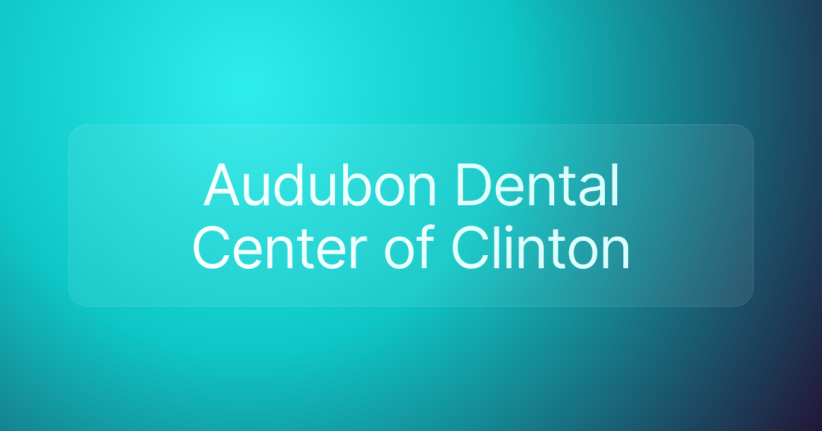 Audubon Dental Center of Clinton