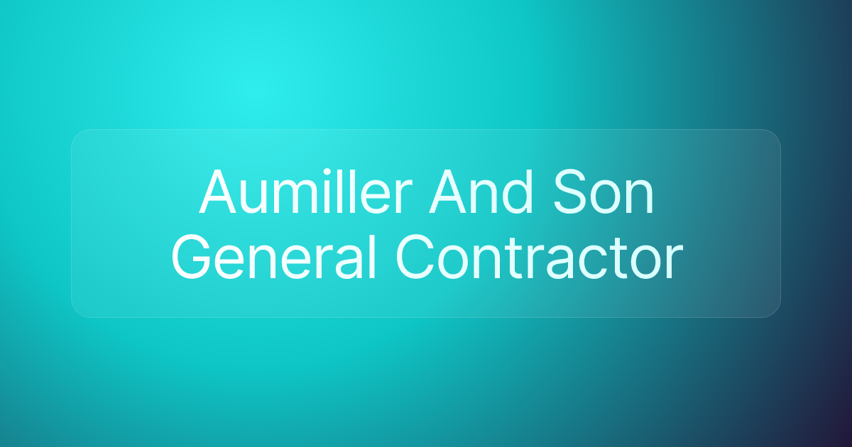 Aumiller And Son General Contractor