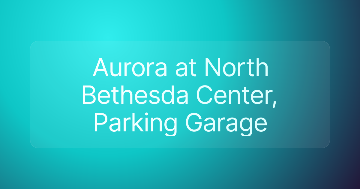 Aurora at North Bethesda Center, Parking Garage