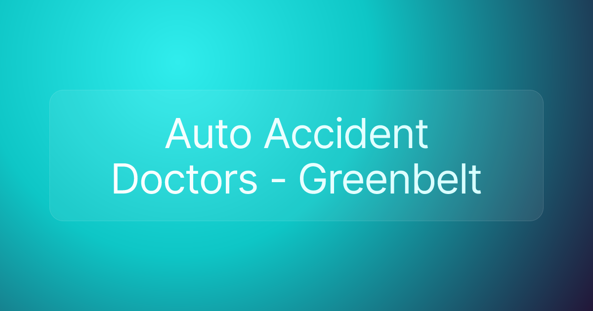 Auto Accident Doctors - Greenbelt