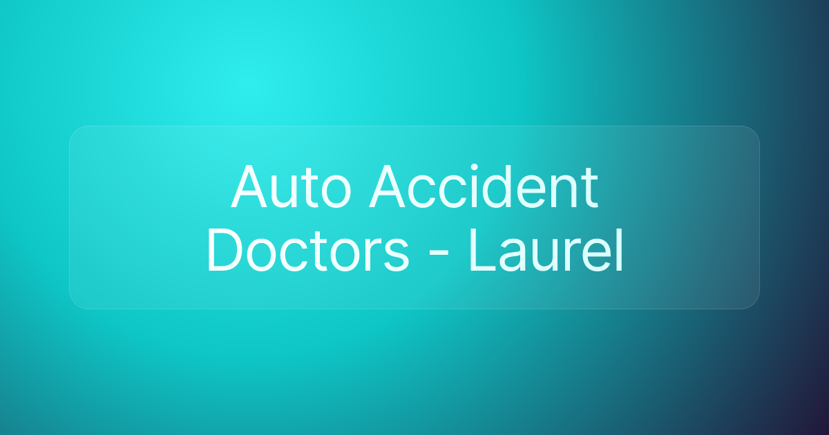 Auto Accident Doctors - Laurel