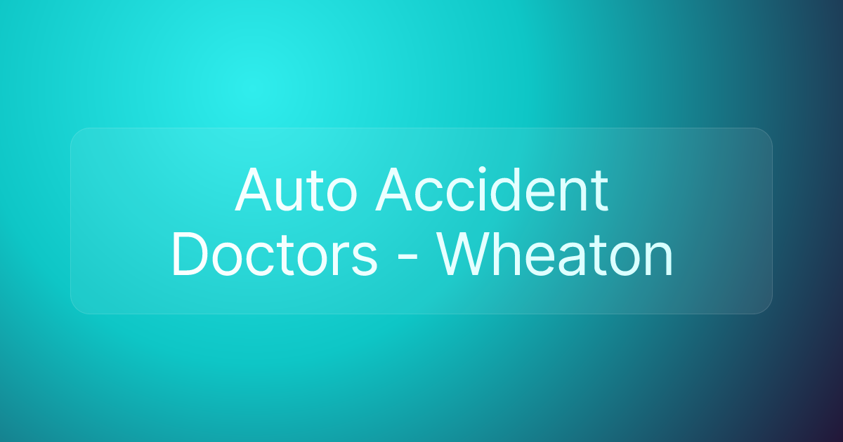 Auto Accident Doctors - Wheaton