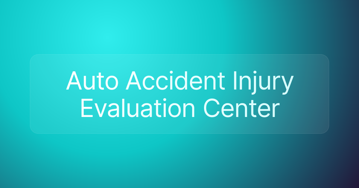 Auto Accident Injury Evaluation Center