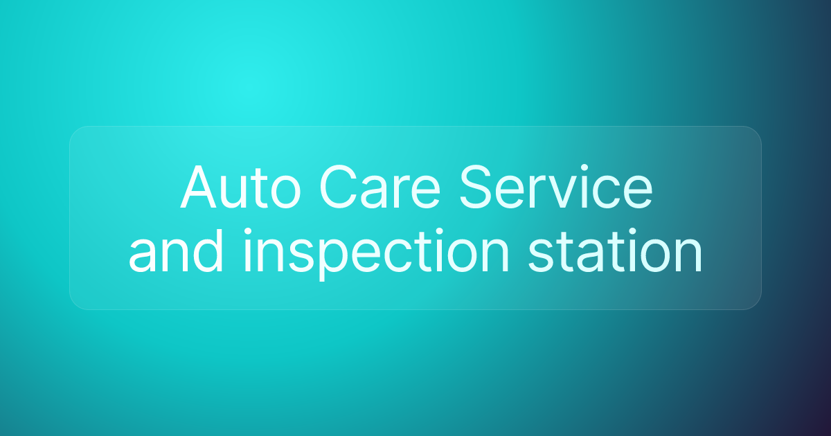 Auto Care Service and inspection station