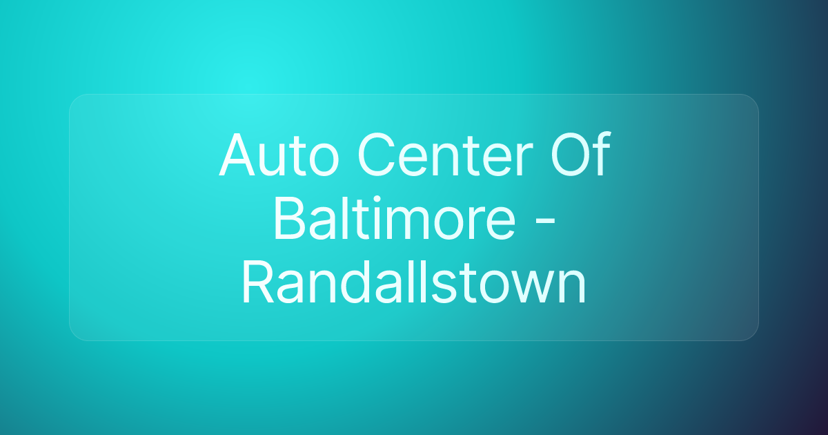 Auto Center Of Baltimore - Randallstown