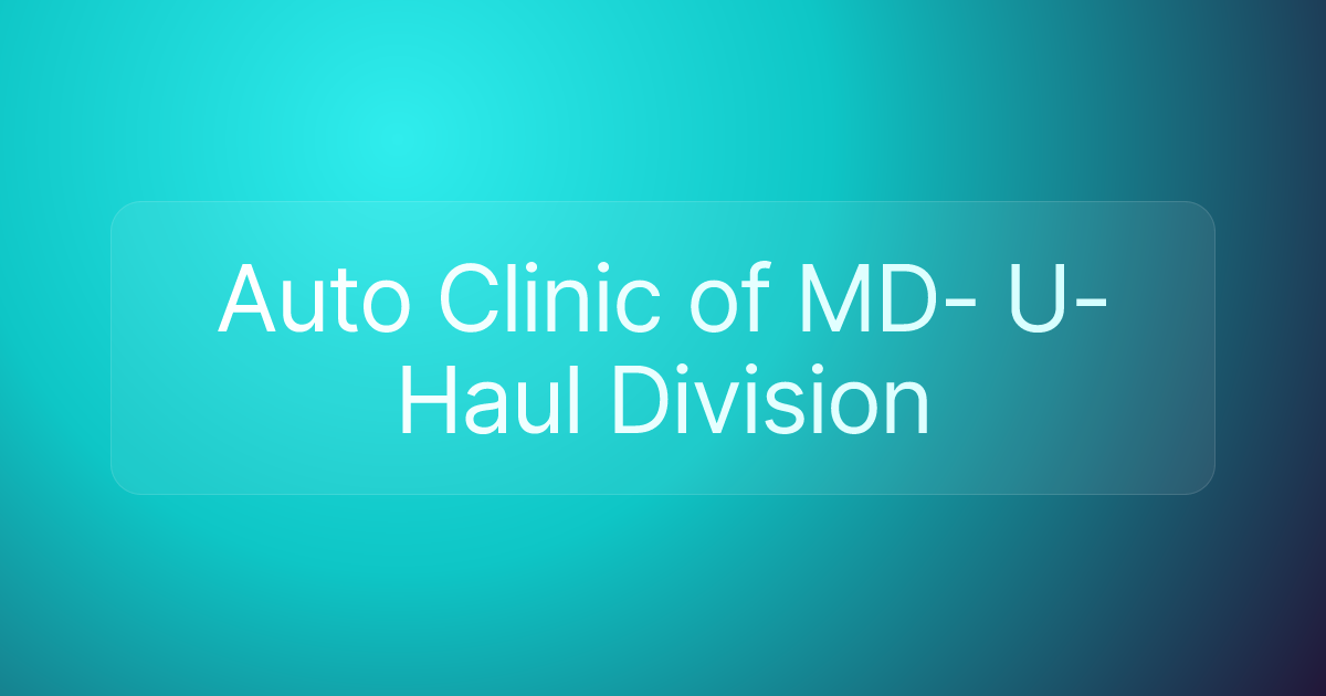 Auto Clinic of MD- U-Haul Division