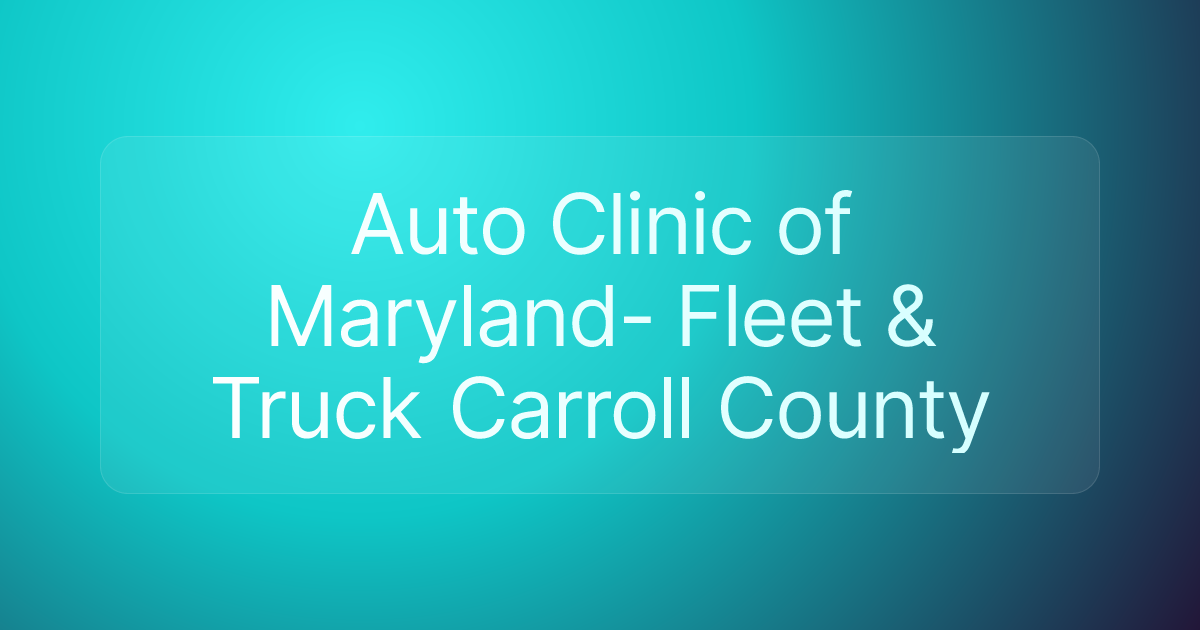 Auto Clinic of Maryland- Fleet & Truck Carroll County