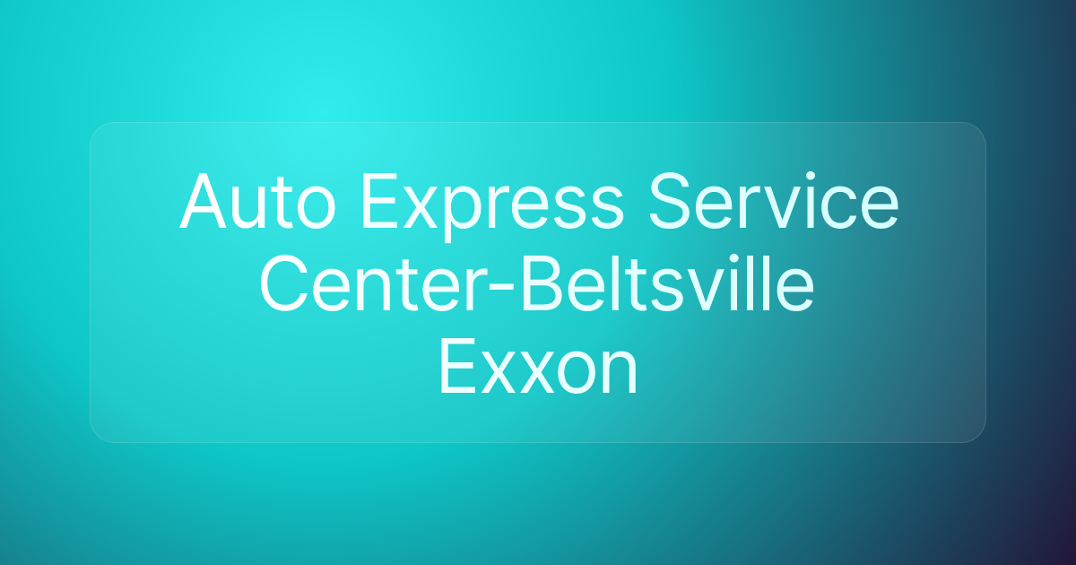 Auto Express Service Center-Beltsville Exxon