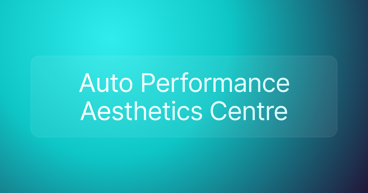Auto Performance Aesthetics Centre
