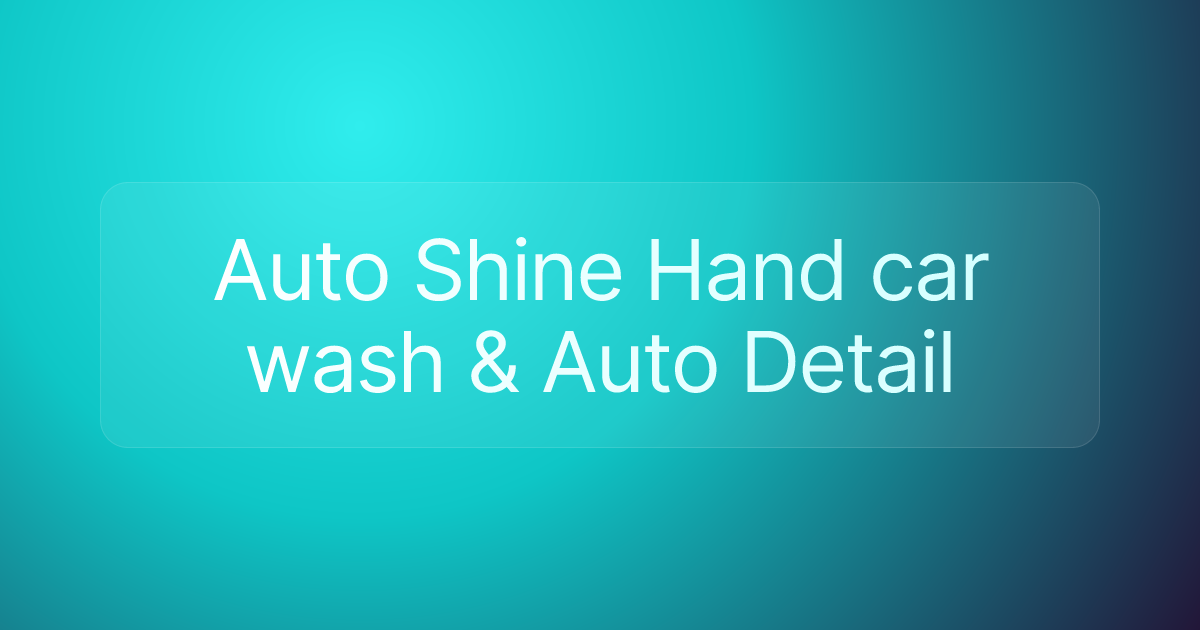 Auto Shine Hand car wash & Auto Detail