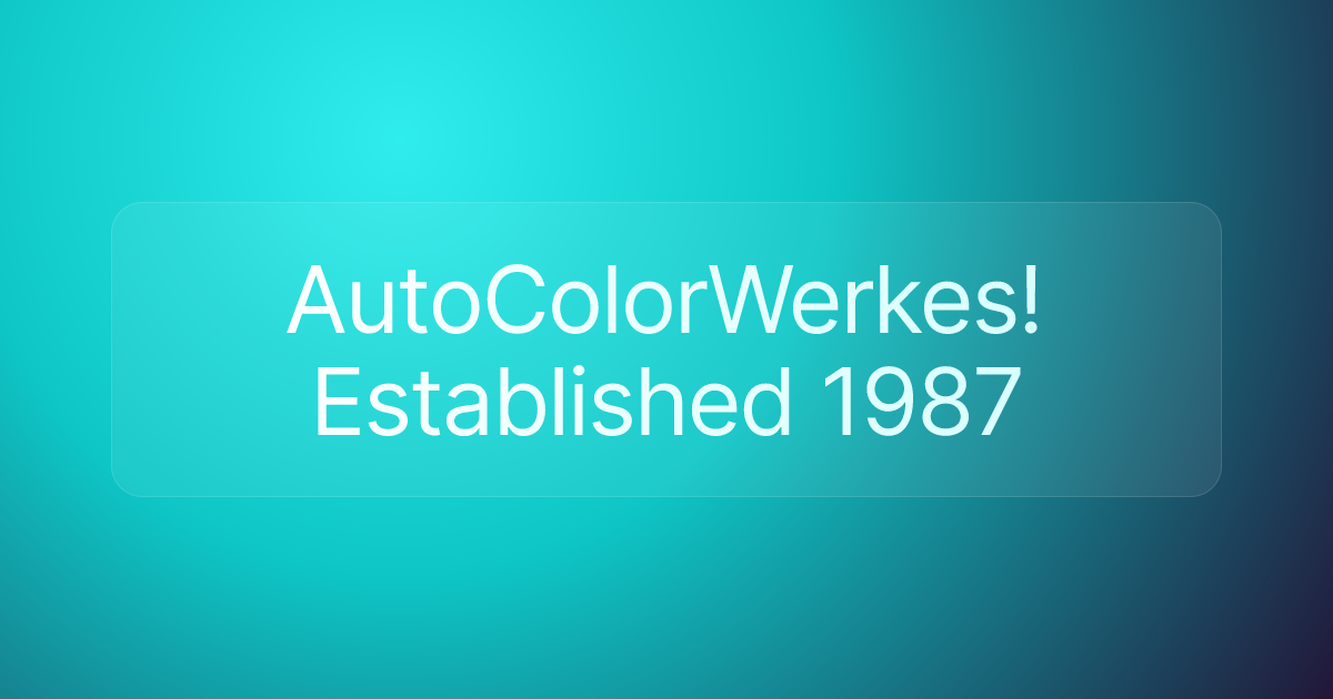 AutoColorWerkes! Established 1987