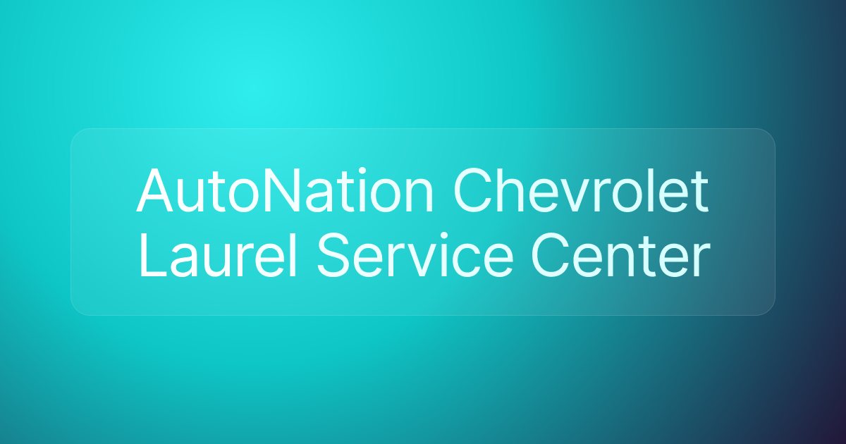 AutoNation Chevrolet Laurel Service Center