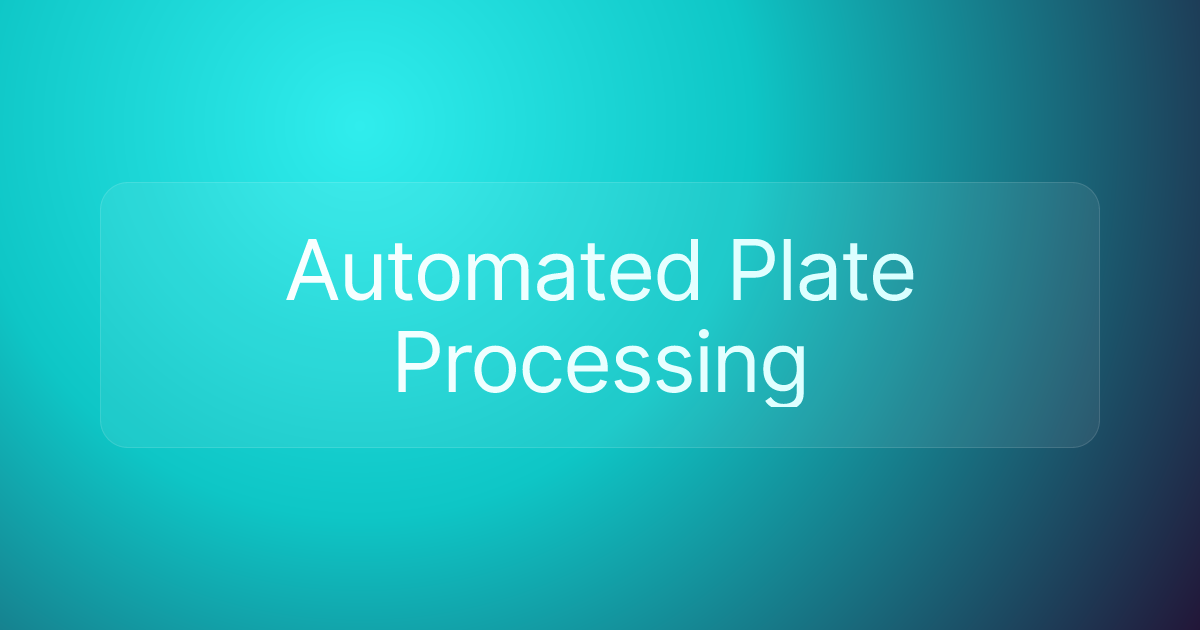 Automated Plate Processing