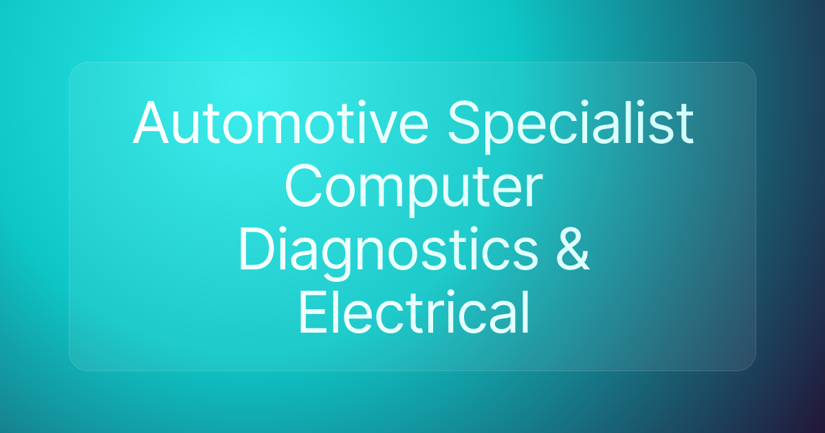 Automotive Specialist Computer Diagnostics & Electrical