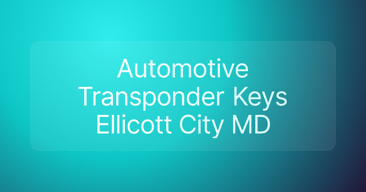Automotive Transponder Keys Ellicott City MD